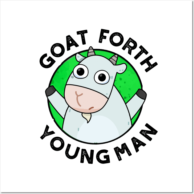 Goat Forth Young Man Cute Animal Pun Wall Art by punnybone